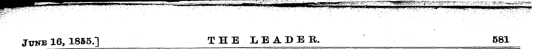 June 16, 1855.] THE LEADER. ' 581