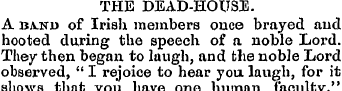 THE DEAD-HOUSH. A ba.ni> of Irish member...