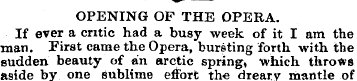 ^ OPENING OP THE OPERA. If ever a critic...