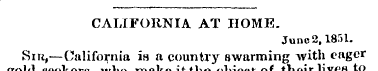 CALIFORNIA AT HOME. June 2,1851. Sir,—Ca...