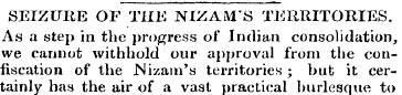 SEIZURE OF THE NIZAM'S TERRITORIES. As a...