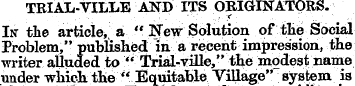 TRIAL-VILLE AND ITS ORIGINATORS. In the ...