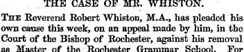 THE CASE OF MR. WHISTON. The Reverend Ro...