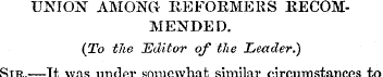 UNION AMONG REFORMERS RECOMMENDED. (To t...