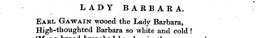 LADY BARBARA. Earl Gawain wooed the Lady...
