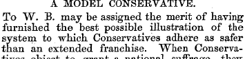 A MODEL CONSERVATIVE. To W. 33. may be a...