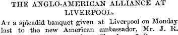 THE ANGLO-AMERICAN ALLIANCE AT LIVERPOOL...