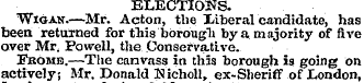 ELECTIONS. Wigan.—-Mr. Acton, the libera...