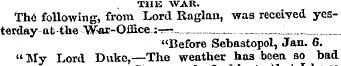 THE WAR. The following, from Lord Raglan...