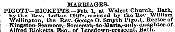 MARRIAGES. PIGOTT—RICKETTS.—Feb. 1, at W...