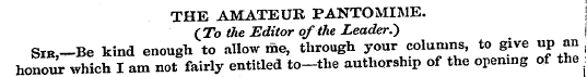 THE AMATEUR PANTOMIME. (To Hie Editor of...