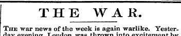 T H E WA R. The war news of the week is ...