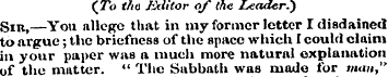 (JTo the Editor of the Leader." ) Sir,—Y...