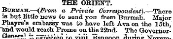THE ORIENT. Bubmah.-—(From a Private Cor...
