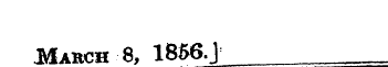 March 8, 1856J_ ==ss==
