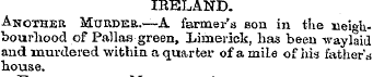 IEELAND. Another Murder.—A farmer's son ...
