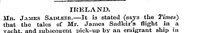 IRELAND. Mb. James Sadleiu.—It is stated...