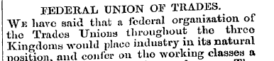 FEDERAL UNION OF TRADES. We have said th...