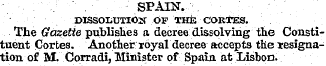 SPAIN. DISSOLUTION OF THE CORTES. The Ga...