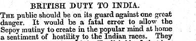 BRITISH DUTY TO INDIA. The public should...