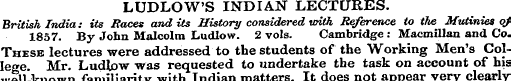 LUDLOW'S INDIAN LECTURES. British India:...