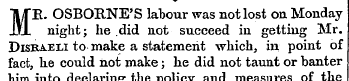 M E. OSBORNE'S labour was not lost on Mo...