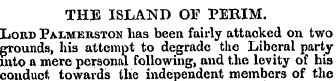 THE ISLAND OF PERIM. Lord Palmerston has...