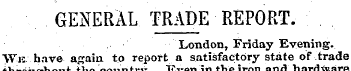 GENERAL TRADE REPORT. London, Friday Eve...