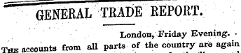 GENERAL TRADE REPORT. London, Friday Eve...