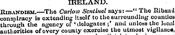 IRELAND. Ribandism.—The Carfaw Sentinel ...