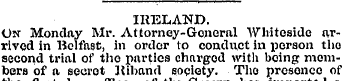 IRELAND. On Monday Mr. Attorney-General ...
