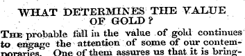 WHAT DETERMINES THE VALUE OF GOLD? The p...
