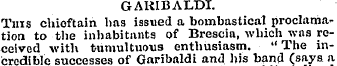 GARIBALDI. Tins chieftain has issued a b...