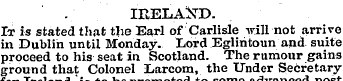 IRELAND. It is stated that the Earl of C...