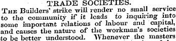 TRADE SOCIETIES. The Builders' strike wi...