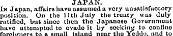 JAPAN. In Japan, affairs have assumed a ...