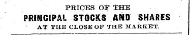 PRICES OF THE PRINCIPAL STOCKS AND SHARE...