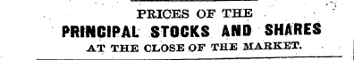 PRICES OF THE PRINCIPAL STOCKS AND SHARE...