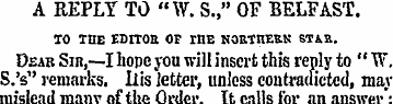 A REPLY TO "W. S.," OF BELFAST. TO THE E...