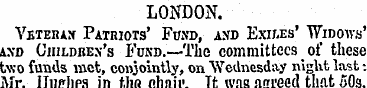 LONDON. Veteran Patriots' Fund, axd Exii...
