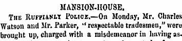 MANSION-HOUSE. The Rufpunlt Police.—On M...