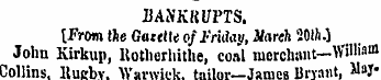 BANKRUPTS. [From the Gatttte of Friday, ...