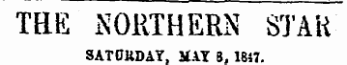 THE NORTHERN STAR SATURDAY, MAY 8, 1847.