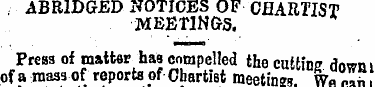 ,- ABRIDGED NOTICES OF CHARTIST MEETINGS...