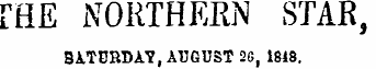 IHE NORTHERN STAR, B1TBRDA7, AUGUST 26 , 1818.