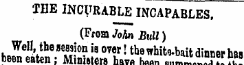 THE INCURABLE INCAPABLES. (From John Btd...