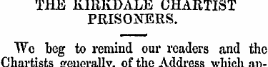 THE KIRKDALE CHARTIST PRISONERS. We beg ...