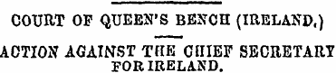 COURT OF QUEEN'S BENCH (IRELAND.) ACTION...