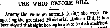 THE WHIG REFORM BILL. Among the rumours ...
