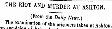 THE RIOT AND MURDER AT ASHTON. (From the...
